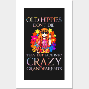 Old hippies don't die they just fade into crazy grandparents Posters and Art